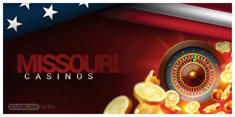Missouri Online Casinos .